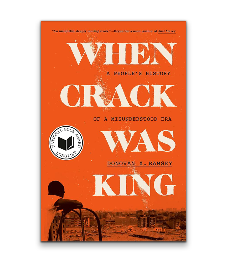 When Crack Was King: A People's History of a Misunderstood Era by Donovan X. Ramsey 