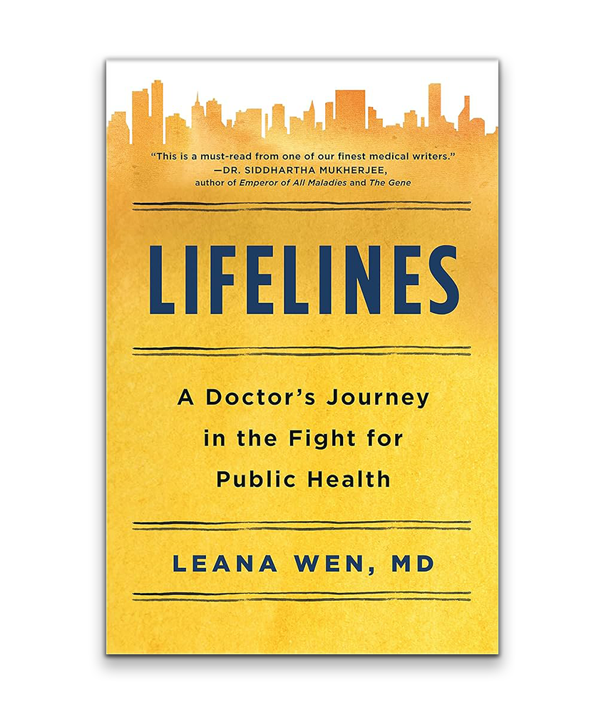 Lifelines: A Doctor's Journey in the Fight for Public Health by Leana Wen, MD